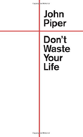 Dont-Waste-Your-Life-by-Piper